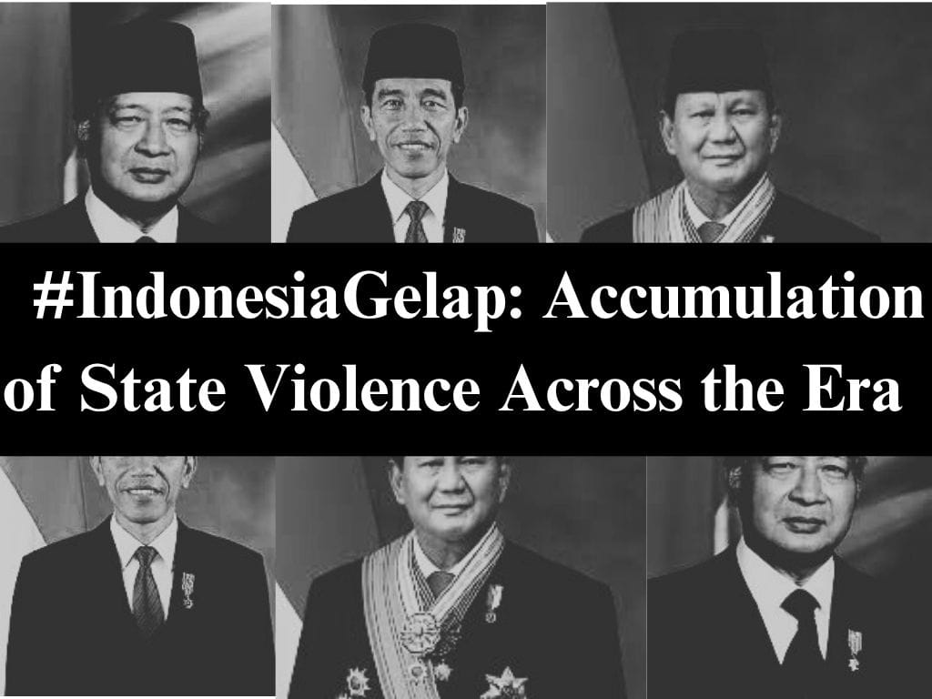 #IndonesiaGelap (#DarkIndonesia): Accumulation of State Violence Across the Era