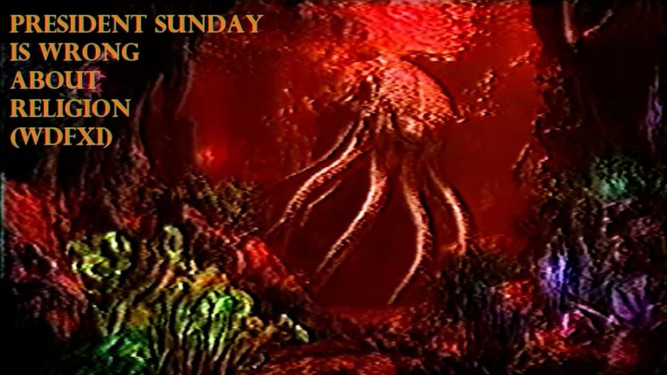 President Sunday is Wrong About Religion (WDFXI)