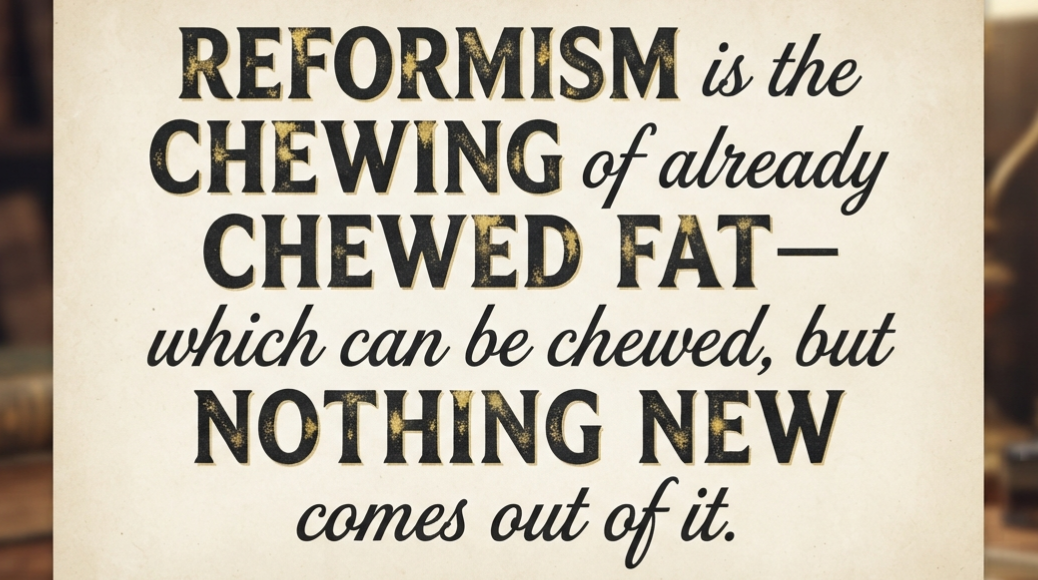 Limitations of Reformism and the Imperative of Class Struggle