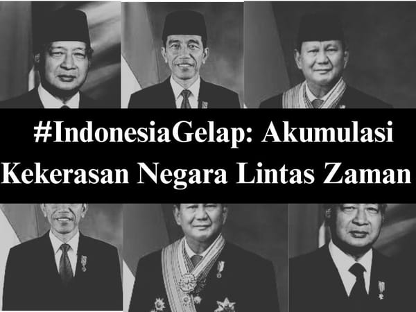 #IndonesiaGelap: Akumulasi Kekerasan Negara Lintas Zaman